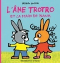 Bénédicte Guettier - L'Ane Trotro  : L'Ane Trotro et la main de Nana.