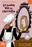 Jacqueline Wilson - La double vie de Charlotte.
