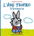 Bénédicte Guettier - L'Ane Trotro Tome 22 : L'âne Trotro s'ennuie.