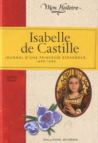 Carolyn Meyer - Isabelle de Castille - Journal d'une princesse espagnole 1466-1469.