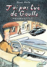 Bruno Heitz - J'ai pas tué De Gaulle - Mais ça a bien failli....