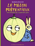 Bénédicte Guettier - Le melon prétentieux - Une enquête de l'inspecteur Lapou.