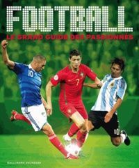 Martin Cloake et Glenn Dakin - Football, le grand guide des passionnés.