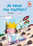 Tony Ross - La petite princesse  : Je veux ma maman !.