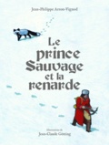 Jean-Philippe Arrou-Vignod et Jean-Claude Götting - Le prince sauvage et la renarde.