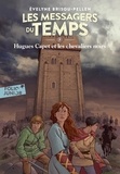 Evelyne Brisou-Pellen - Les messagers du temps Tome 7 : Hugues Capet et les chevaliers noirs.