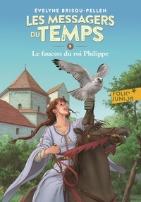 Evelyne Brisou-Pellen et Philippe Munch - Les messagers du temps Tome 8 : Le faucon du roi Philippe.