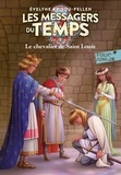 Evelyne Brisou-Pellen - Les messagers du temps Tome 9 : Le chevalier de Saint Louis.