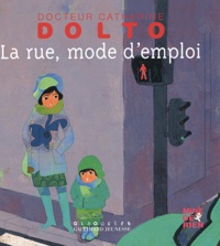 Catherine Dolto-Tolitch et Colline Faure-Poirée - La rue, mode d'emploi.