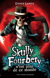 Derek Landy - Skully Fourbery Tome 4 : Skully Fourbery n'est plus de ce monde.