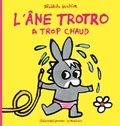 Bénédicte Guettier - L'Ane Trotro Tome 25 : L'âne Trotro a trop chaud.