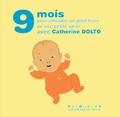 Catherine Dolto-Tolitch et Colline Faure-Poirée - 9 mois pour attendre un petit frère ou une petite soeur.
