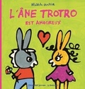 Bénédicte Guettier - L'Ane Trotro Tome 7 : L'âne Trotro est amoureux.