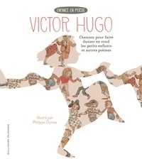 Victor Hugo - Chanson pour faire danser en rond les petits enfants et autres poèmes.