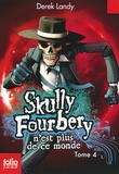 Derek Landy - Skully Fourbery Tome 4 : Skully Fourbery n'est plus de ce monde.