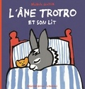 Bénédicte Guettier - L'Ane Trotro Tome 6 : L'âne Trotro et son lit.