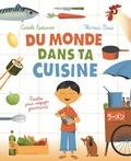 Carole Saturno et Thomas Baas - Du monde dans ta cuisine - Recettes pour voyager gourmand.