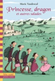 Marie Vaudescal et Magali Le Huche - Princesse, dragon et autres salades.