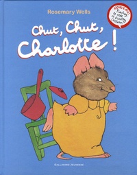 Rosemary Wells - Chut, chut, Charlotte !.
