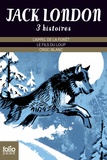 Jack London - Trois histoires - L'appel de la forêt ; Le fils du loup ; Croc-Blanc.