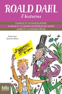 Roald Dahl - Trois histoires - Charlie et la chocolaterie ; Charlie et le grand ascenseur de verre ; James et la grosse pêche.