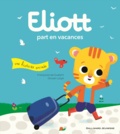 Françoise de Guibert et Olivier Latyk - Eliott Tome 3 : Eliott part en vacances.