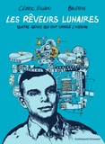 Cédric Villani et Edmond Baudoin - Les rêveurs lunaires - Quatre génies qui ont changé l'Histoire.