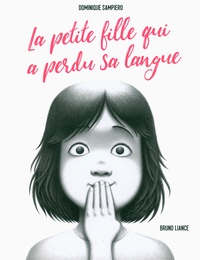 Dominique Sampiero - La petite fille qui a perdu sa langue.