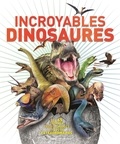 John Woodward et Darren Naish - Incroyables dinosaures.