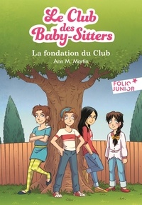 Ann M. Martin - Le Club des Baby-Sitters Tome 0 : La fondation du club.