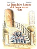 Vincent Cuvellier et Ronan Badel - La légendaire histoire des douze soeurs Flûte.