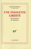 Félicien Marceau - Une insolente liberté(les aventures de Casanova).