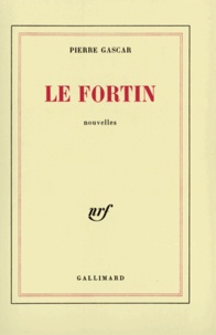 Pierre Gascar - Le Fortin.