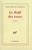 André Pieyre de Mandiargues - Le Deuil des roses.