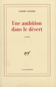 Albert Cossery - Une Ambition dans le désert.