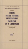 Alexis de Tocqueville - Ecrits Sur Le Systeme Penitentiaire En France Et A L'Etranger.