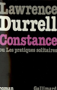 Lawrence Durrell - Constance ou Les pratiques solitaires.