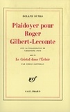 Roland Dumas et Serge Sautreau - Plaidoyer pour Roger Gilbert-Lecomte - Suivi de Le cristal dans l'éclair.