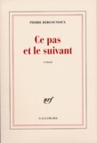 Pierre Bergounioux - Ce Pas Et Le Suivant.