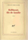François-Marie Banier - Balthazar, fils de famille.