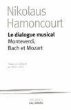Nikolaus Harnoncourt - Le Dialogue Musical. Monteverdi, Bach Et Mozart.