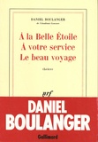 Daniel Boulanger - A la Belle Etoile ; A votre service ; Le beau voyage.