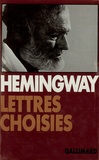 Ernest Hemingway - Lettres choisies - 1917-1961.