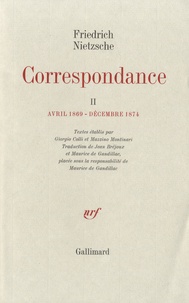 Friedrich Nietzsche - Correspondance - Tome 2, Avril 1869-décembre 1874.