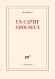Jean Genet - Un captif amoureux.