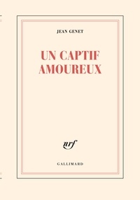 Jean Genet - Un captif amoureux.