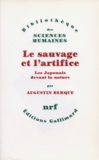 Augustin Berque - Le sauvage et l'artifice - Les japonais devant la nature.