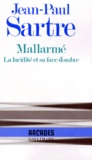 Jean-Paul Sartre - Mallarme. La Lucidite Et Sa Face D'Ombre.