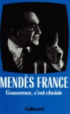 Pierre Mendès France - Oeuvres complètes  / Pierre Mendès France  Tome 3 - Gouverner, c'est choisir, 1954-1955.