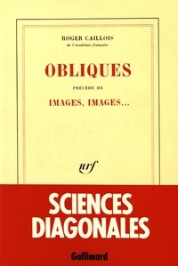 Roger Caillois - Obliques précédé de Images, images....